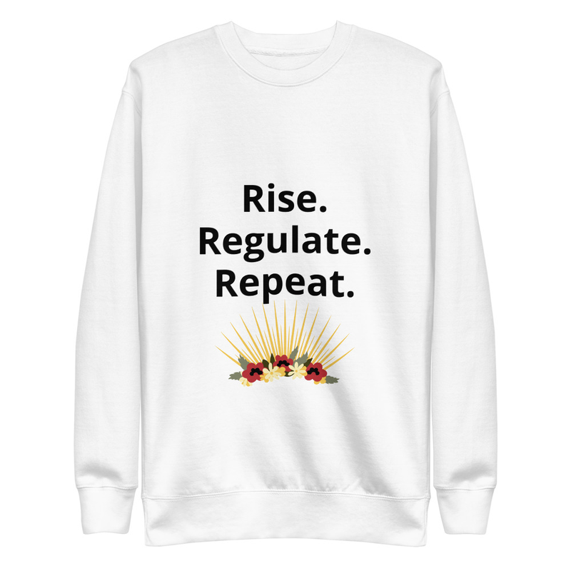 Rise. Regulate. Repeat-Unisex Premium Sweatshirt