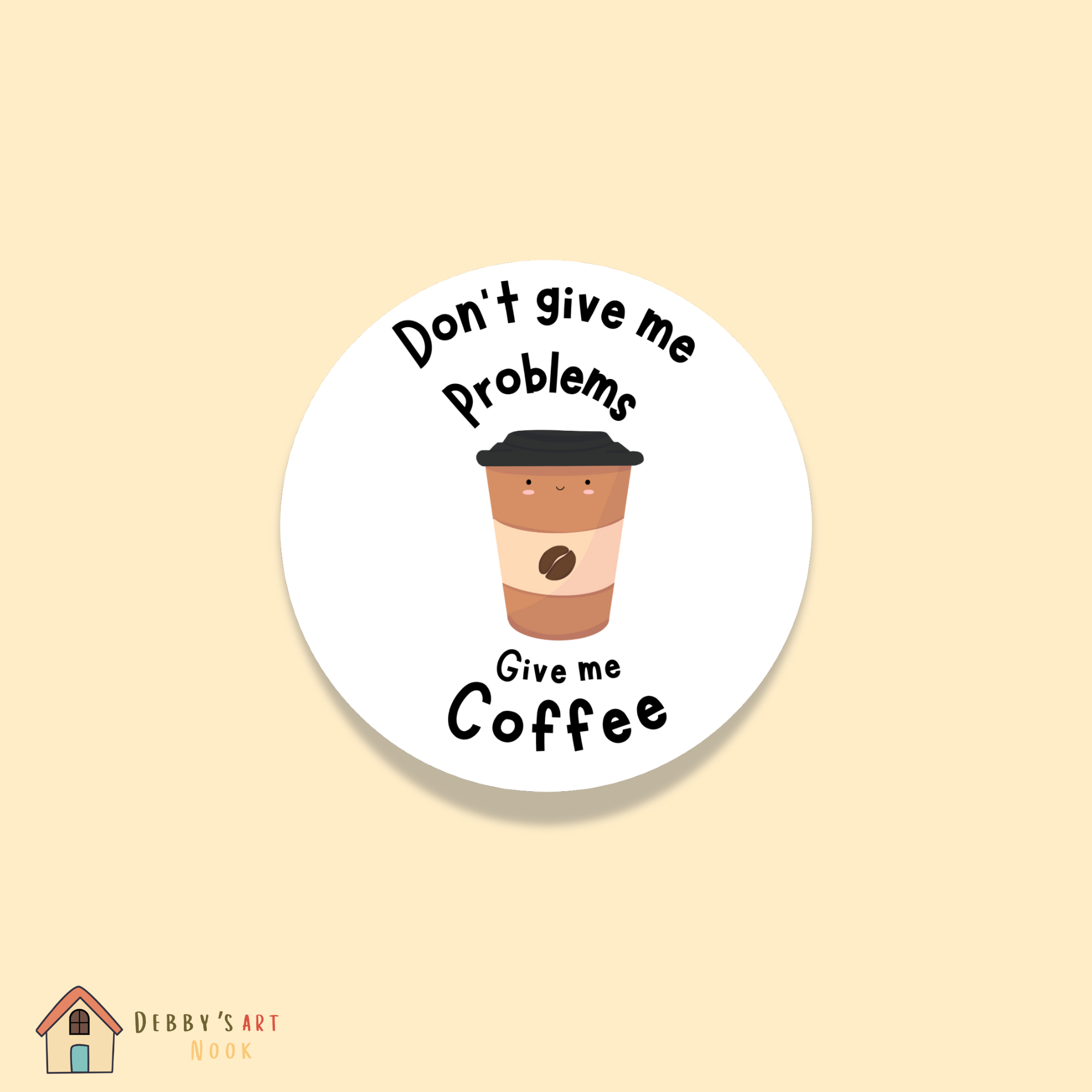  Don't Give me Problems Vinyl Sticker