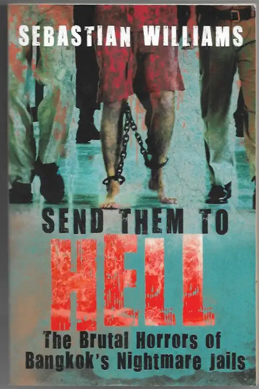 Send Them to Hell :The Brutal Horrors of Bangkok's Nightmare Jails
