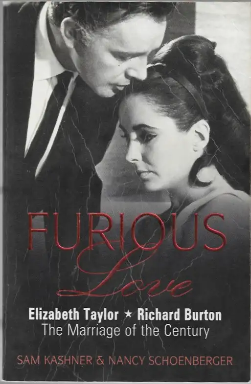 Furious Love: Elizabeth Taylor, Richard Burton, and the Marriage of the Century