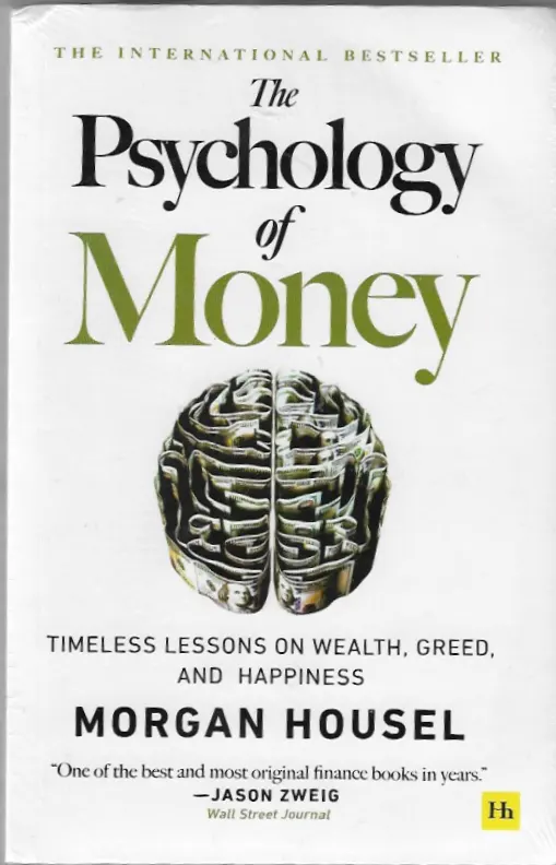 The Psychology of Money Timeless lessons on wealth, greed, and happiness