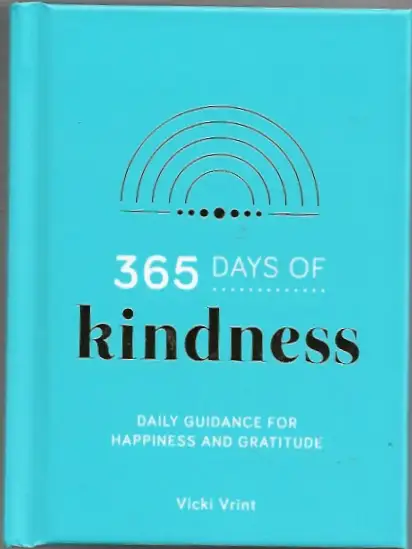 365 Days of Kindness:Daily Guidance for Happiness and Gratitude