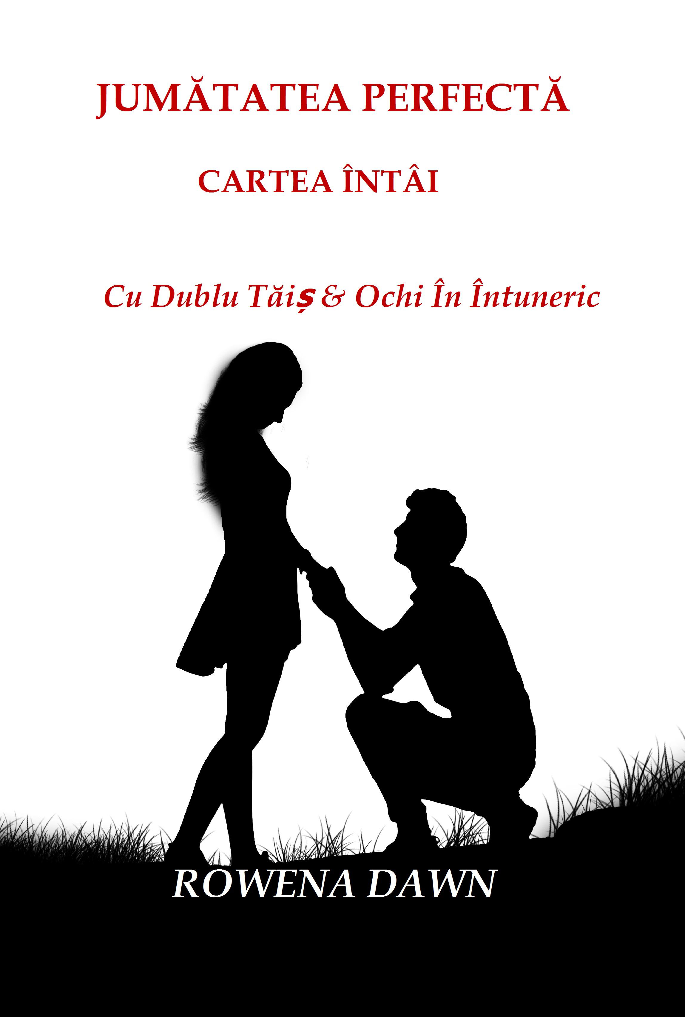 Jumătatea Perfectă Cartea Întâi - Rowena Dawn (carte broșată)