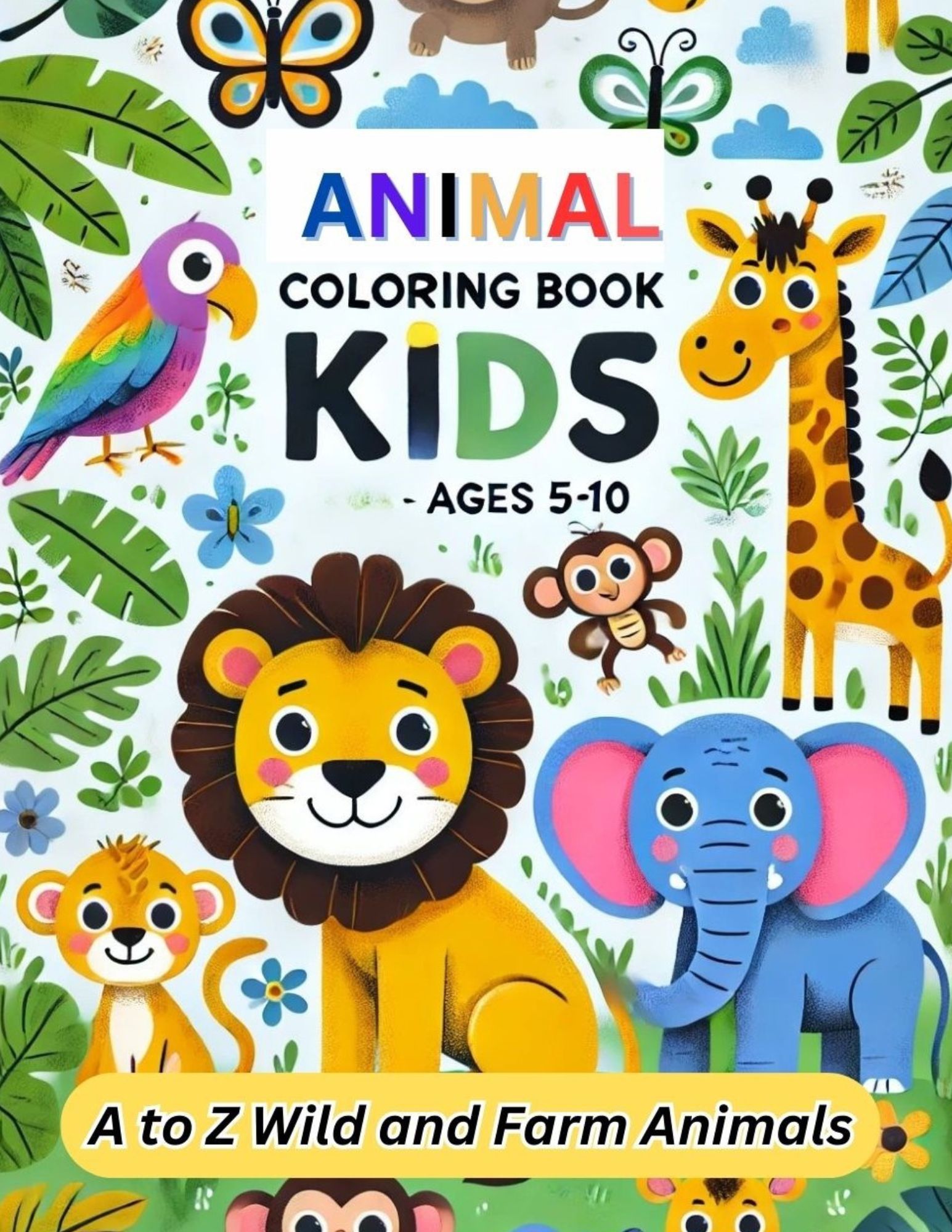 A to Z Animal Coloring Book for Kids. Wild and Farm Animals, Ages:5+