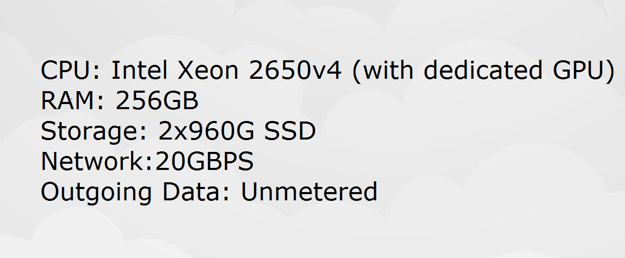Xeon 2650v4 ( with GPU ) | 256GB | 2x960G SSD | 20GBPS | Unmetered