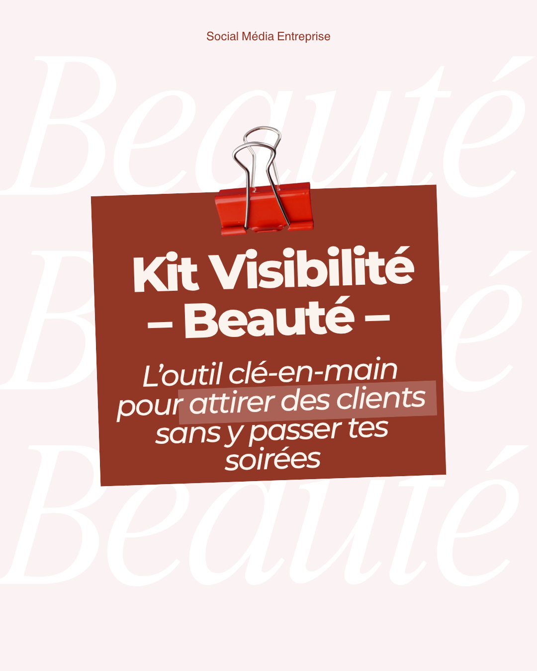 Kit Visibilité Beauté — La méthode simple pour attirer des clientes sans y passer tes soirées