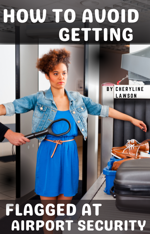 HOW TO AVOID GETTING FLAGGED AT AIRPORT SECURITY