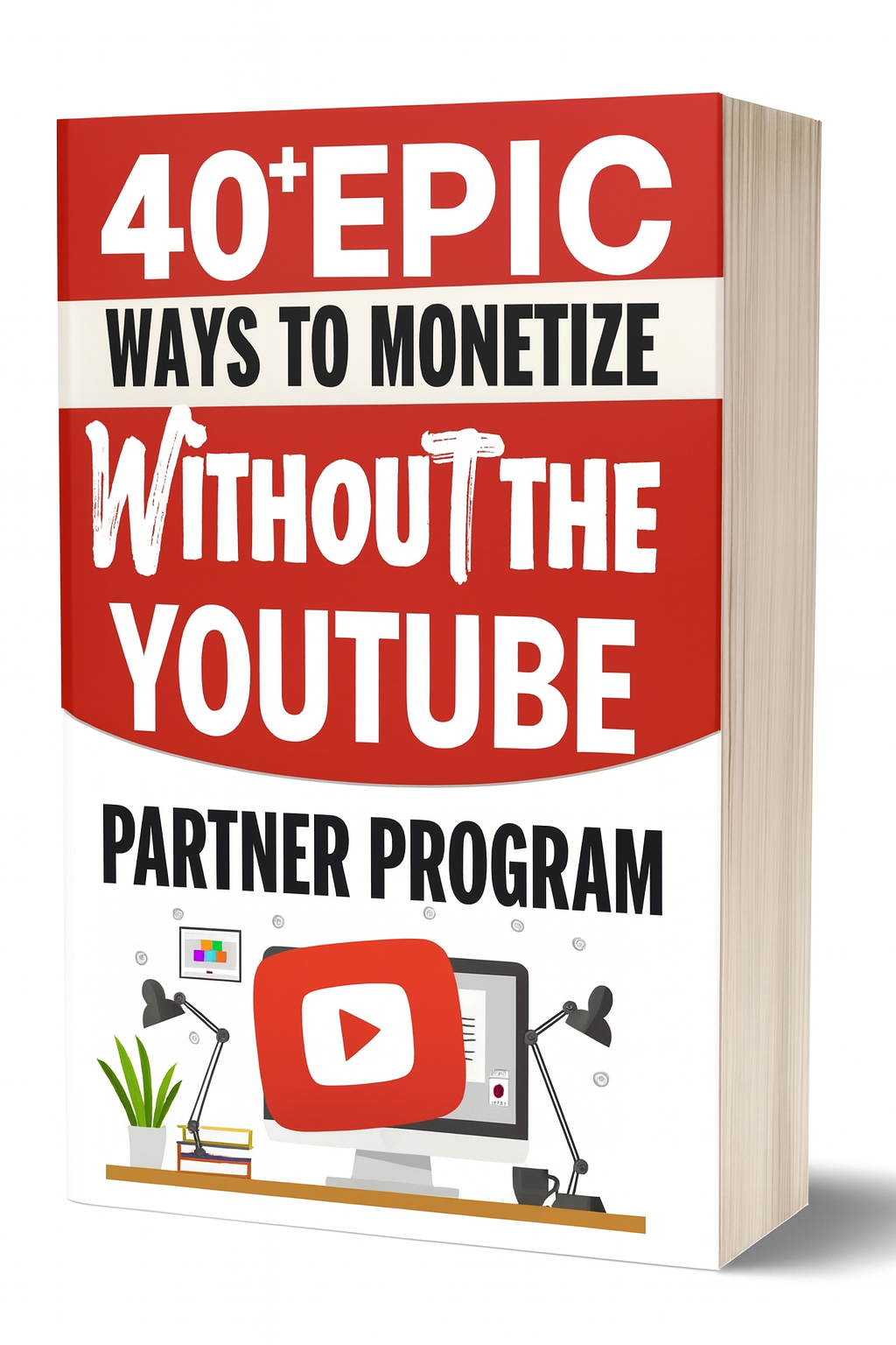 40 Plus Epic Ways to Monetize YouTube Without the Partner Program