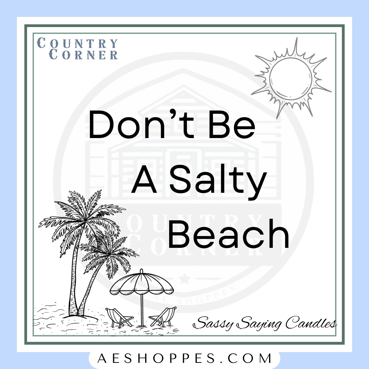 Don't Be A Salty Beach 