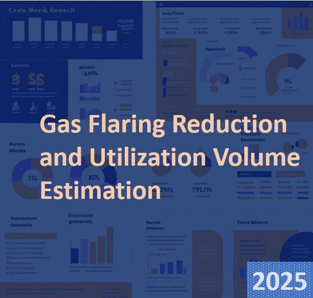 Global Gas Flaring Reduction and Utilization Volume Estimation, 2025-2033