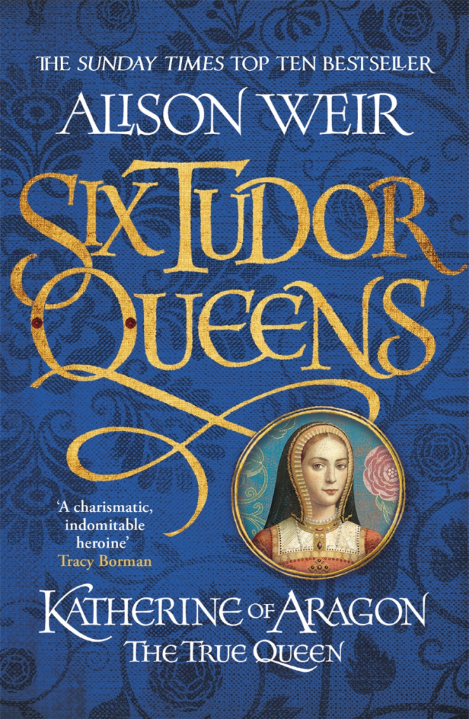 Six Tudor Queens: Katherine of Aragon