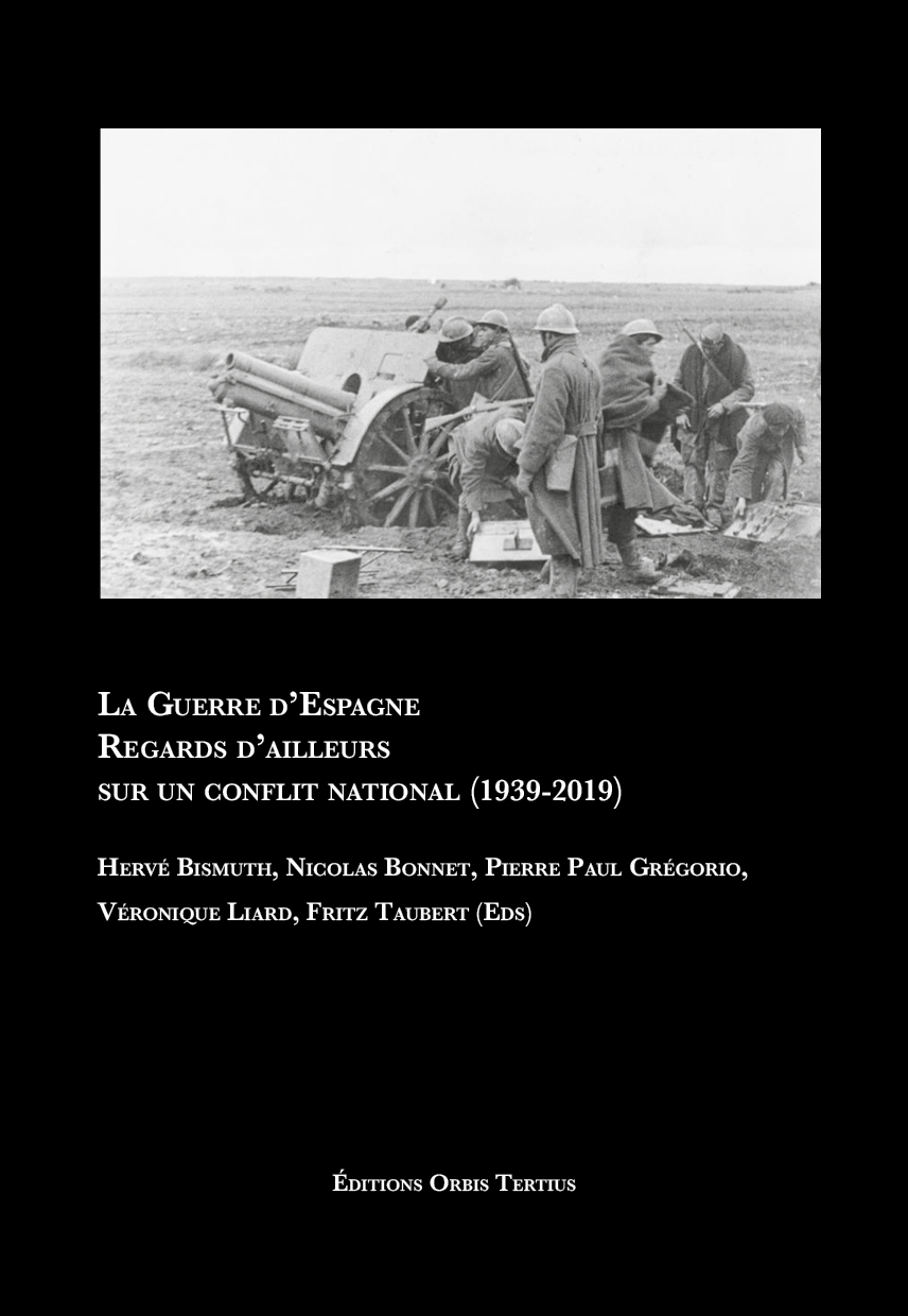 La Guerre d’Espagne. Regards d’ailleurs sur un conflit national (1939-2019)