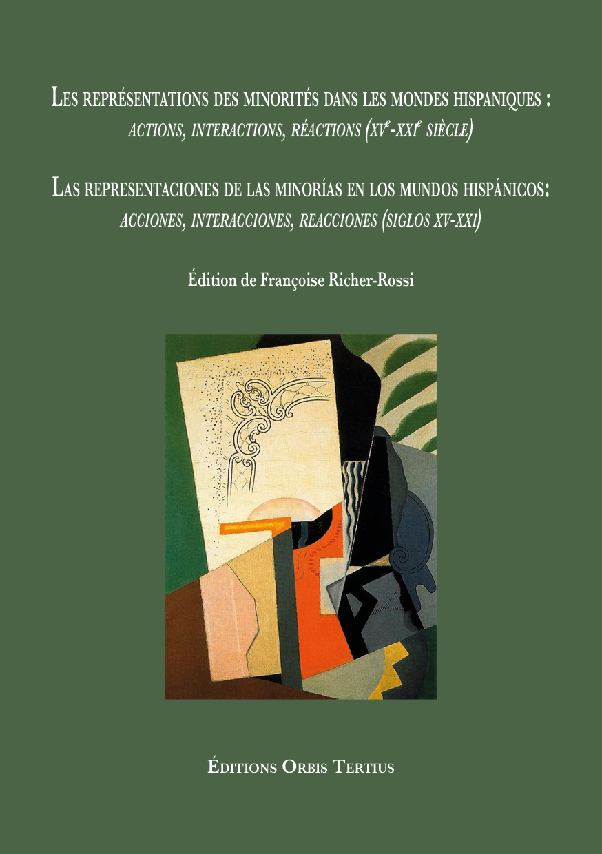Les représentations des minorités dans les mondes hispaniques :  actions, interactions, réactions (XVe-XXIe siècle).  Las representaciones de las minorías en los mundos hispánicos: acciones, interacciones, reacciones (siglos XV-XXI).