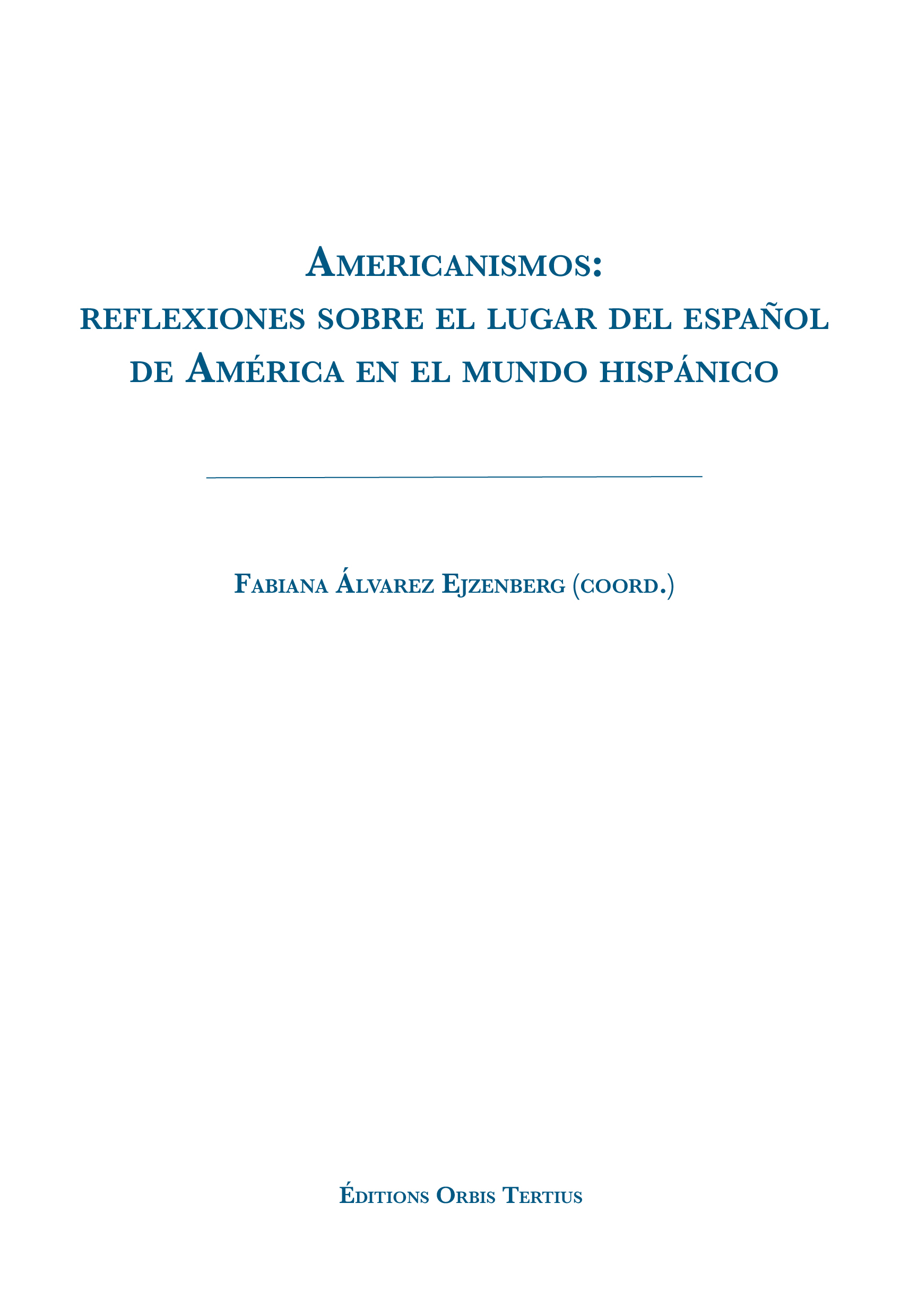 Americanismos: reflexiones sobre el lugar del español de América en el mundo hispánico