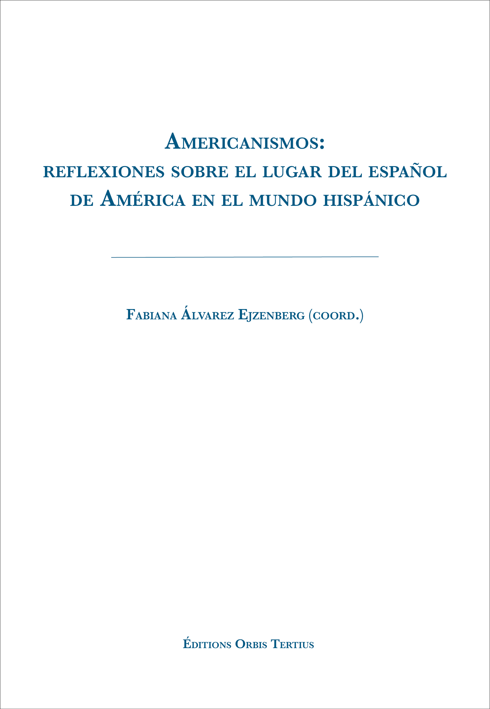 Americanismos: reflexiones sobre el lugar del español de América en el mundo hispánico