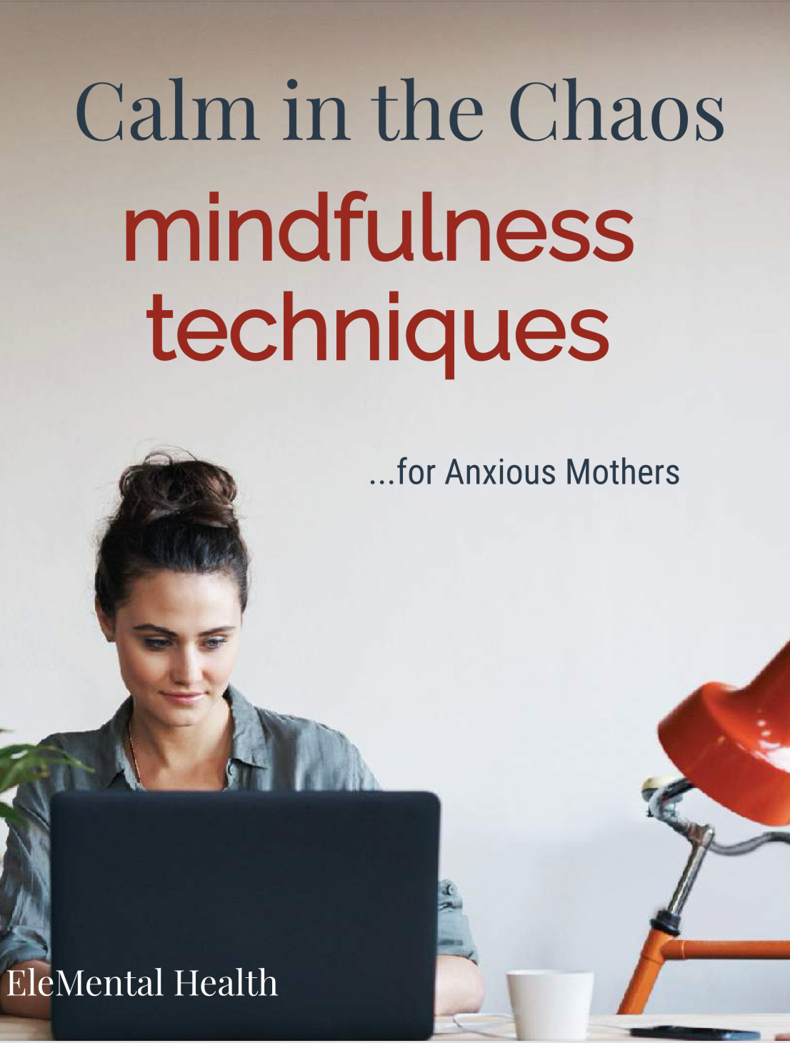 Calm in the Chaos: Mindfulness Techniques for Anxious Mothers