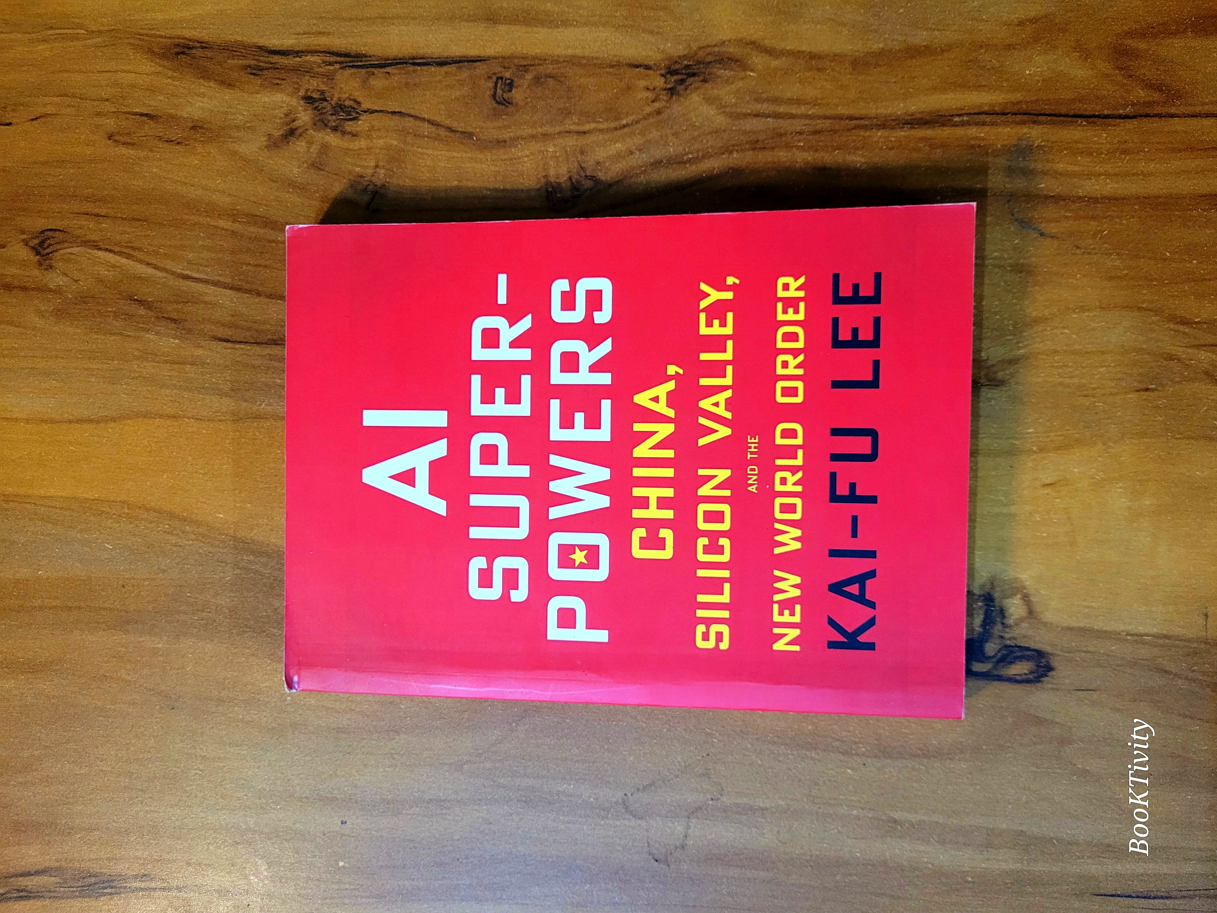AI Superpowers: China, Silicon Valley, and the New World Order