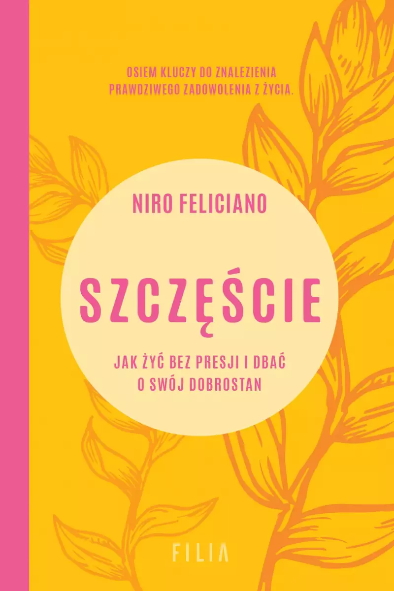 Szczęście Jak żyć bez presji i dbać o swój dobrostan
