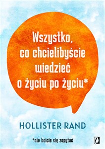 Wszystko co chcielibyście wiedzieć o życiu po życiu ale boicie się zapytać