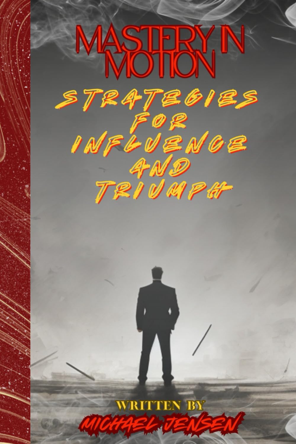 Mastery In Motion: Strategies For Influence And Triumph