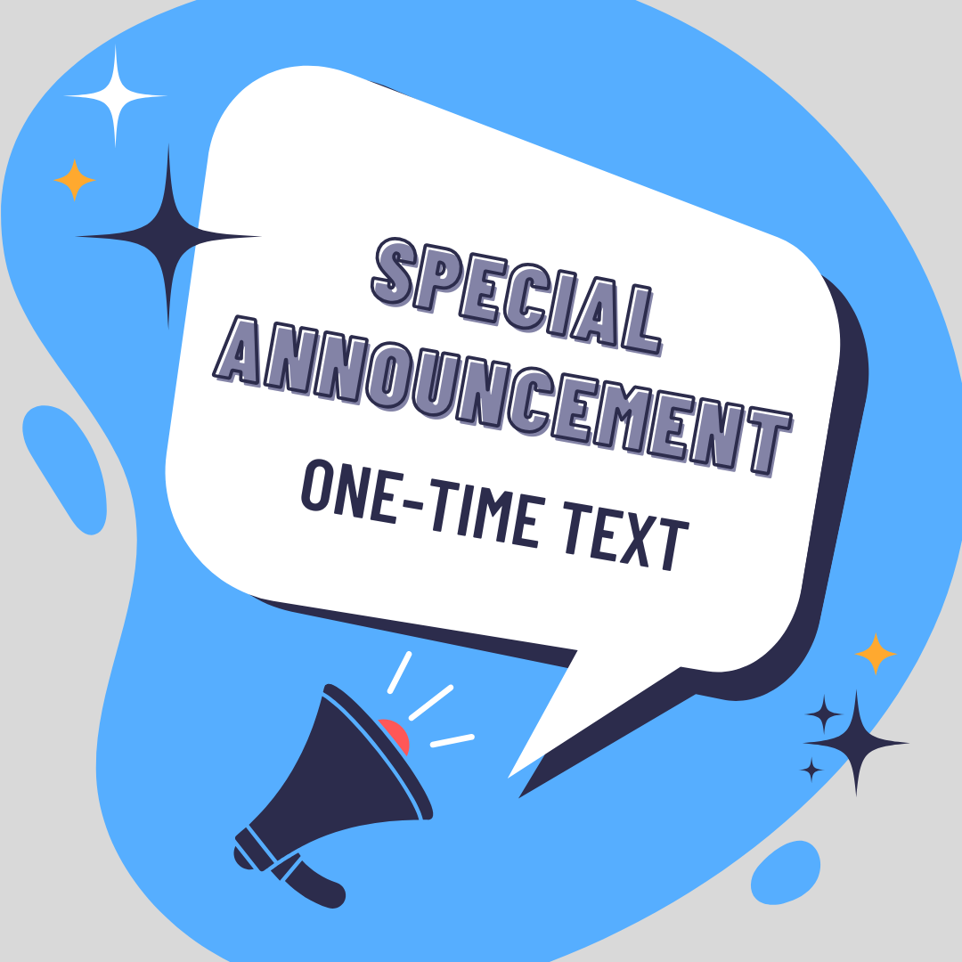 Special Announcement (One-Time Text)