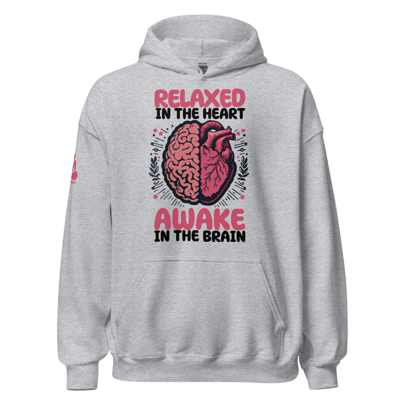 Relaxed in the Heart Awake in the Brain Unisex Hoodie
