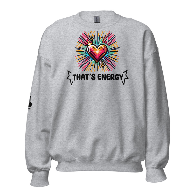 That's Energy Heart Unisex Sweatshirt