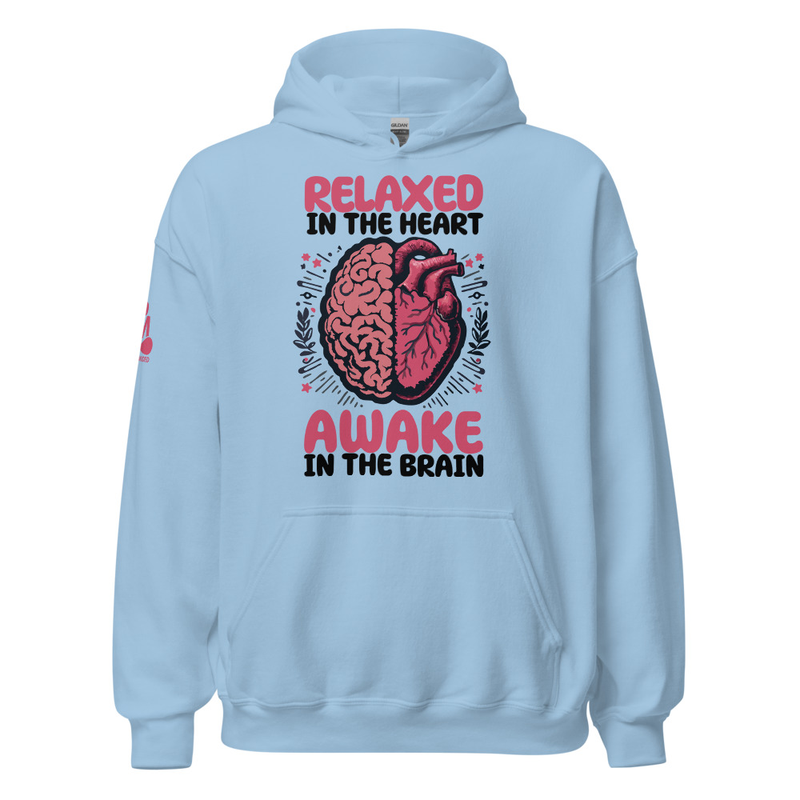Relaxed in the Heart Awake in the Brain Unisex Hoodie