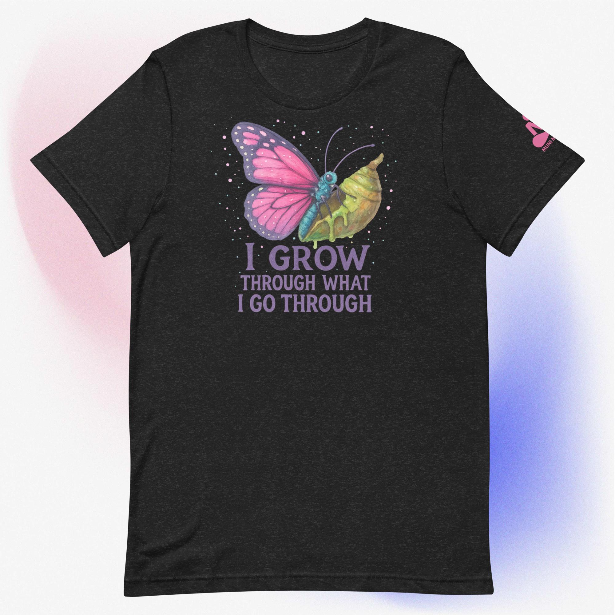 I grow through what I go Through Inspirational Unisex T-Shirt