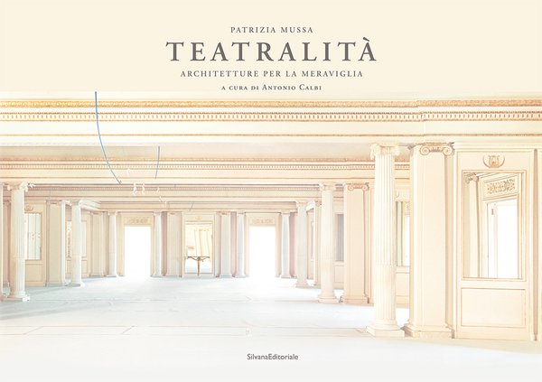Patrizia Mussa, Teatralita, Architetture per la meraviglia
