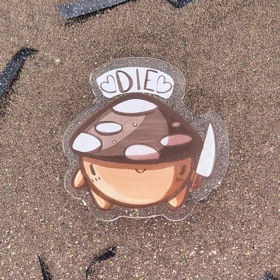 Die - Acrylic Pin