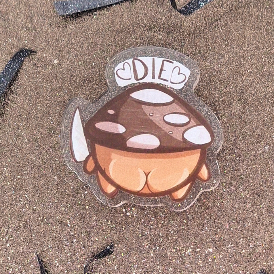 Die - Acrylic Pin