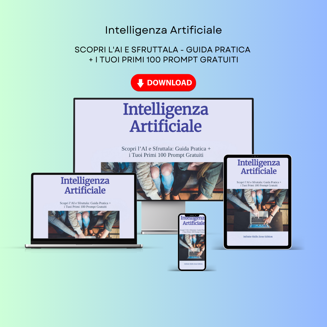 Scopri l'AI e Sfruttala - Guida Pratica + i Tuoi Primi 100 Prompt Gratuiti 