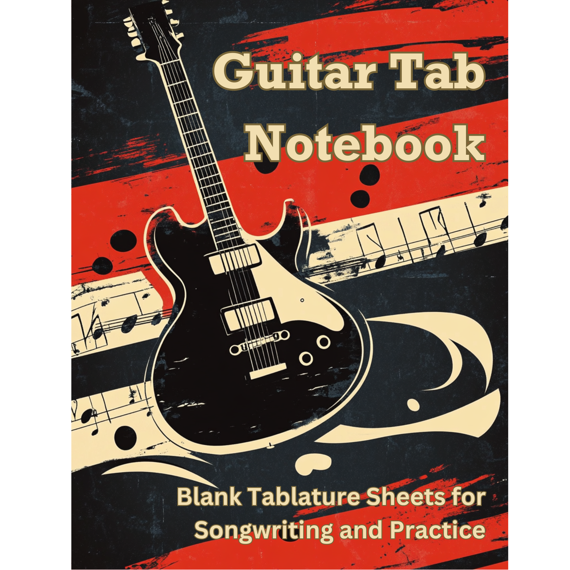 Guitar Tab Notebook: Blank Tablature Sheets for Songwriting and Practice