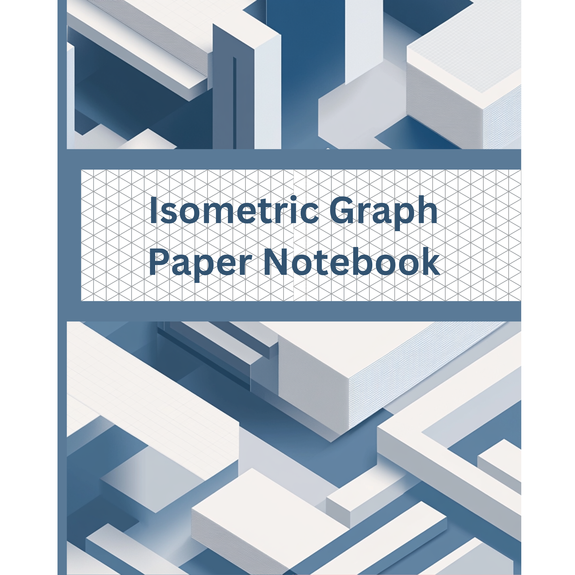 Isometric Graph Paper Notebook: Perfect for 3D Drawing, Design, and Technical Sketching