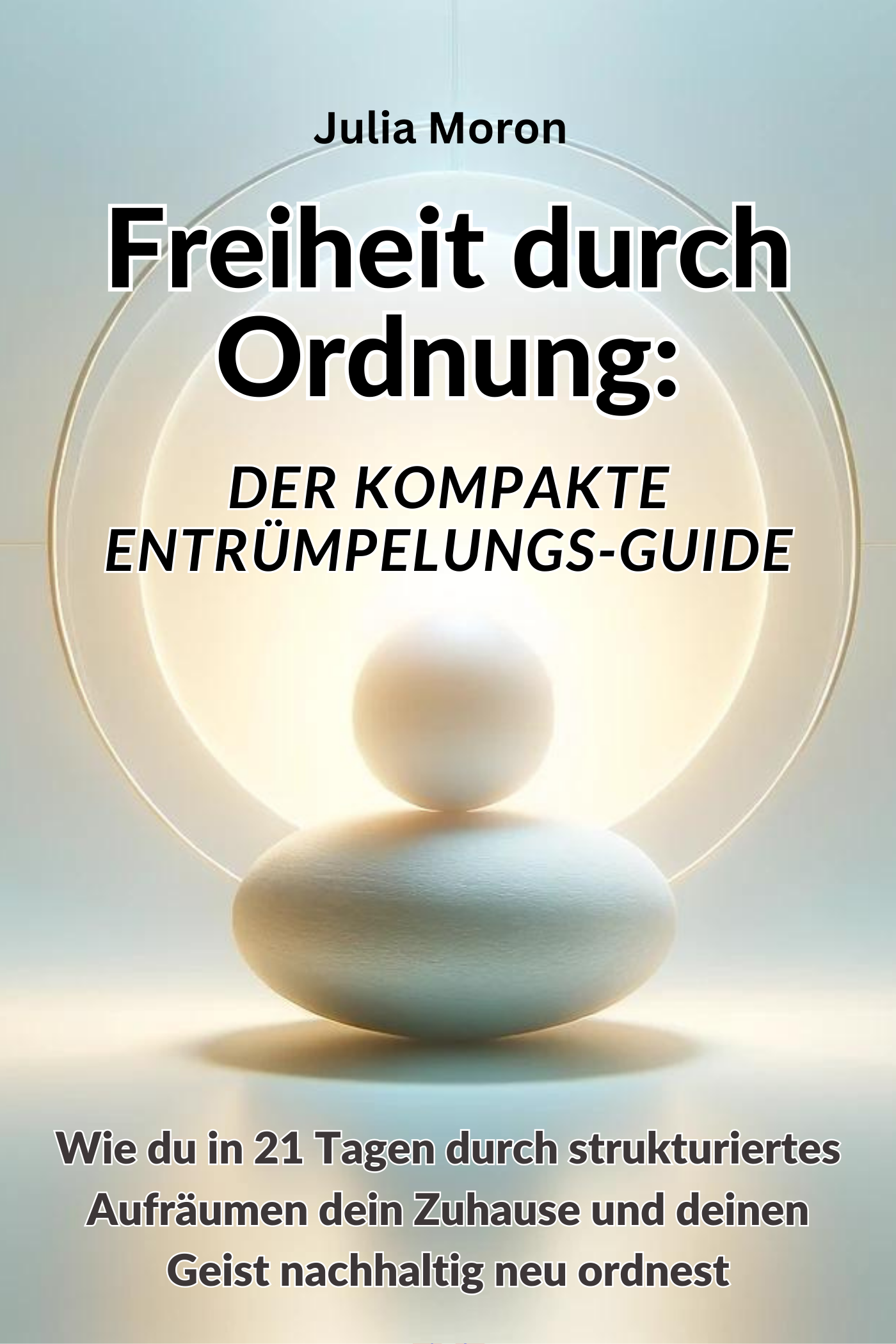 Ebook Freiheit durch Ordnung: Der kompakte Entrümpelungs-Guide