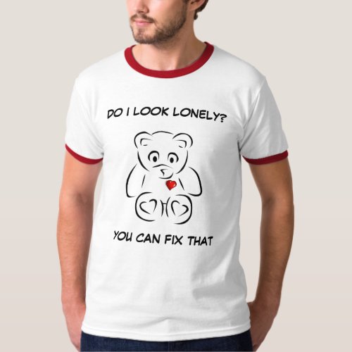Do I Look Lonely? You Can Fix That T-Shirt