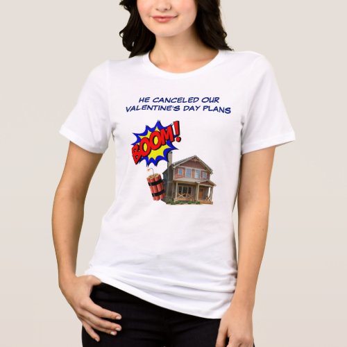 He Canceled Our Valentine's Day Plans T-Shirt