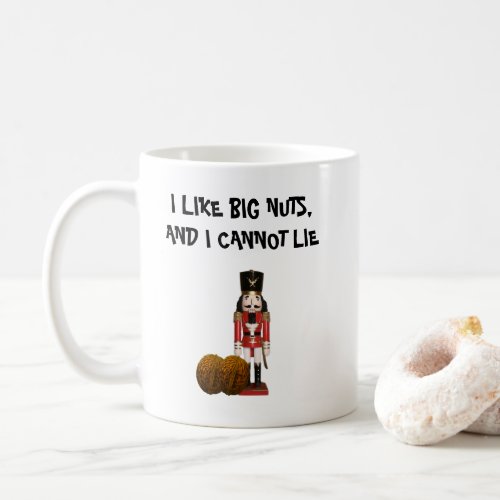 I Like Big Nuts and I Cannot Lie Mug