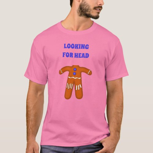 Looking For Head Gingerbread Man T-Shirt