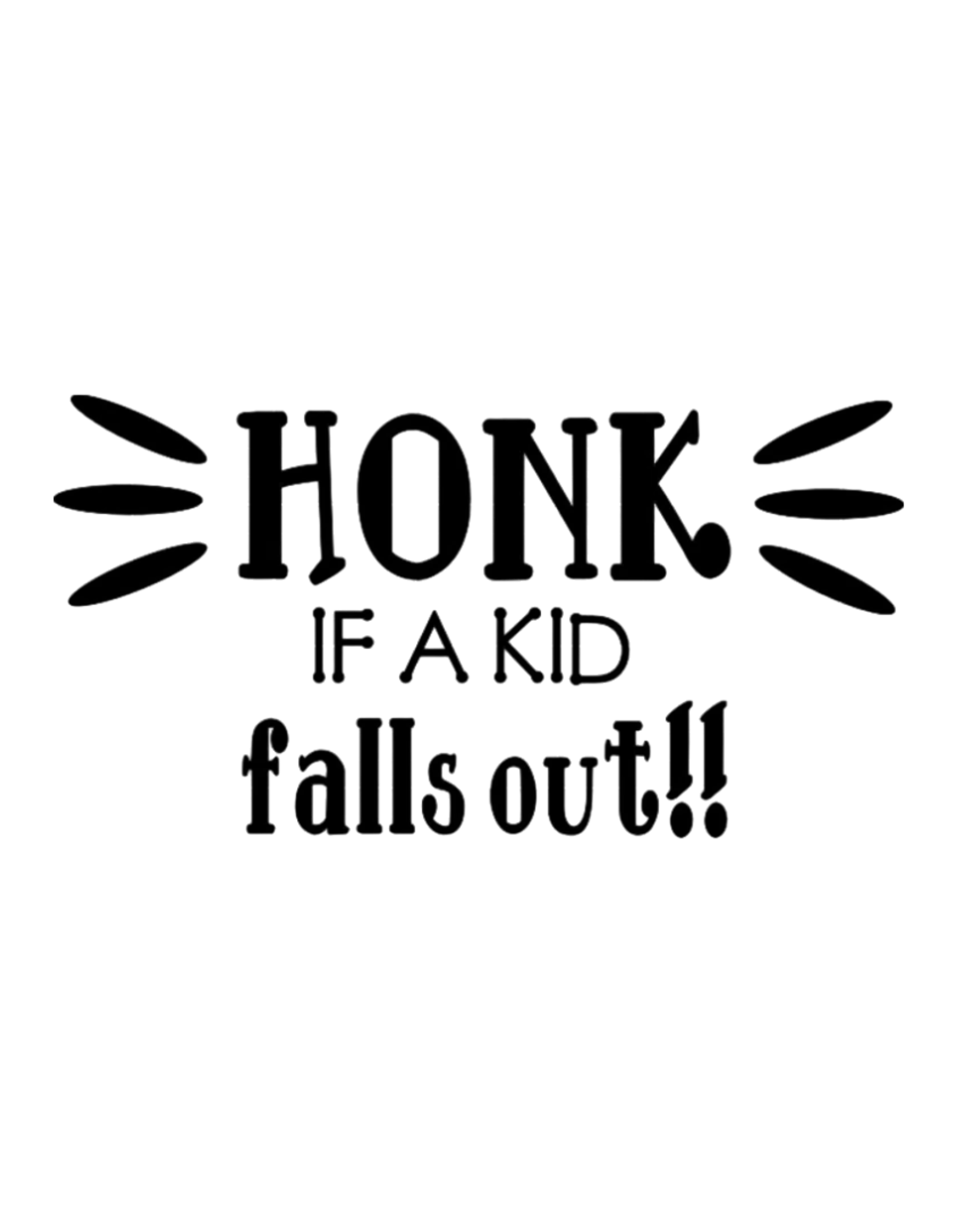 Honk if a Kid Falls Out Window Decal