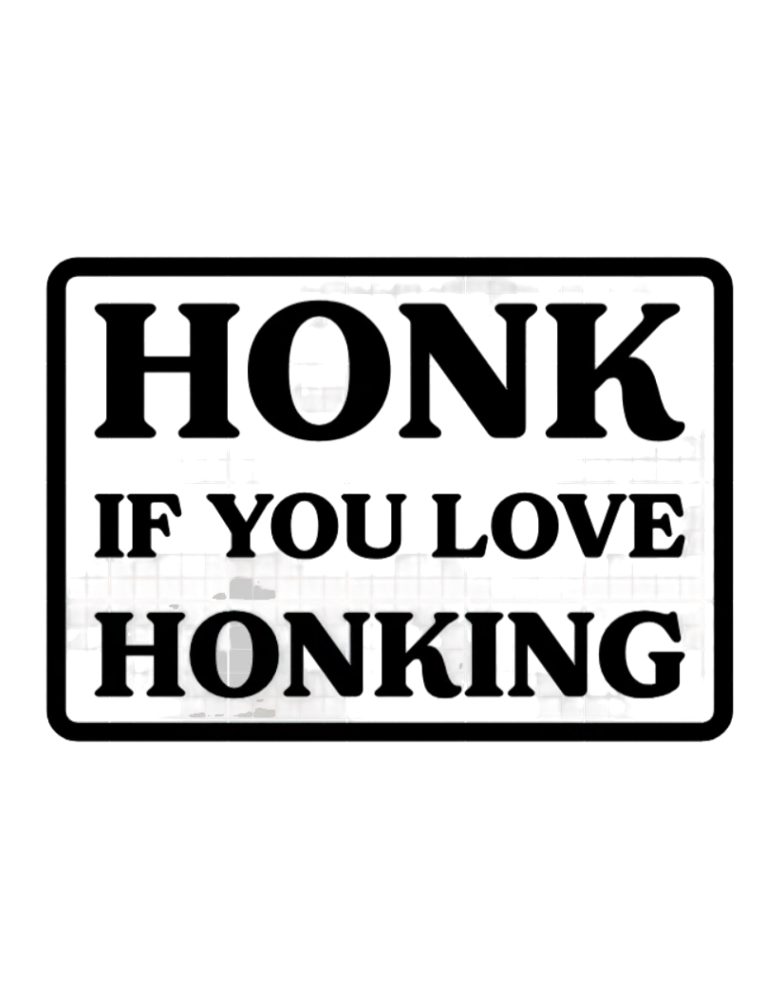 Honk if You Love Honking Window Decal