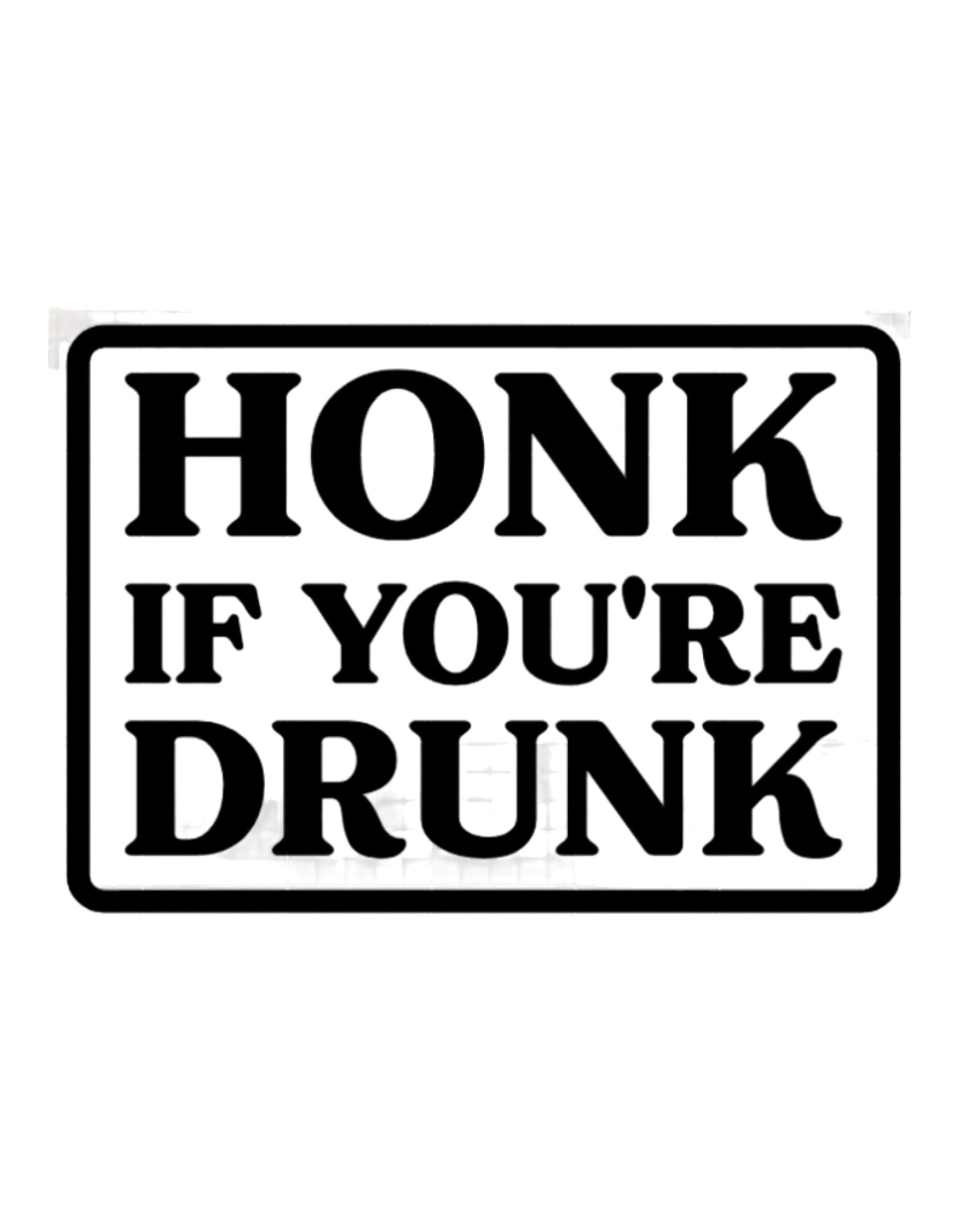 Honk if You're Drunk Window Decal