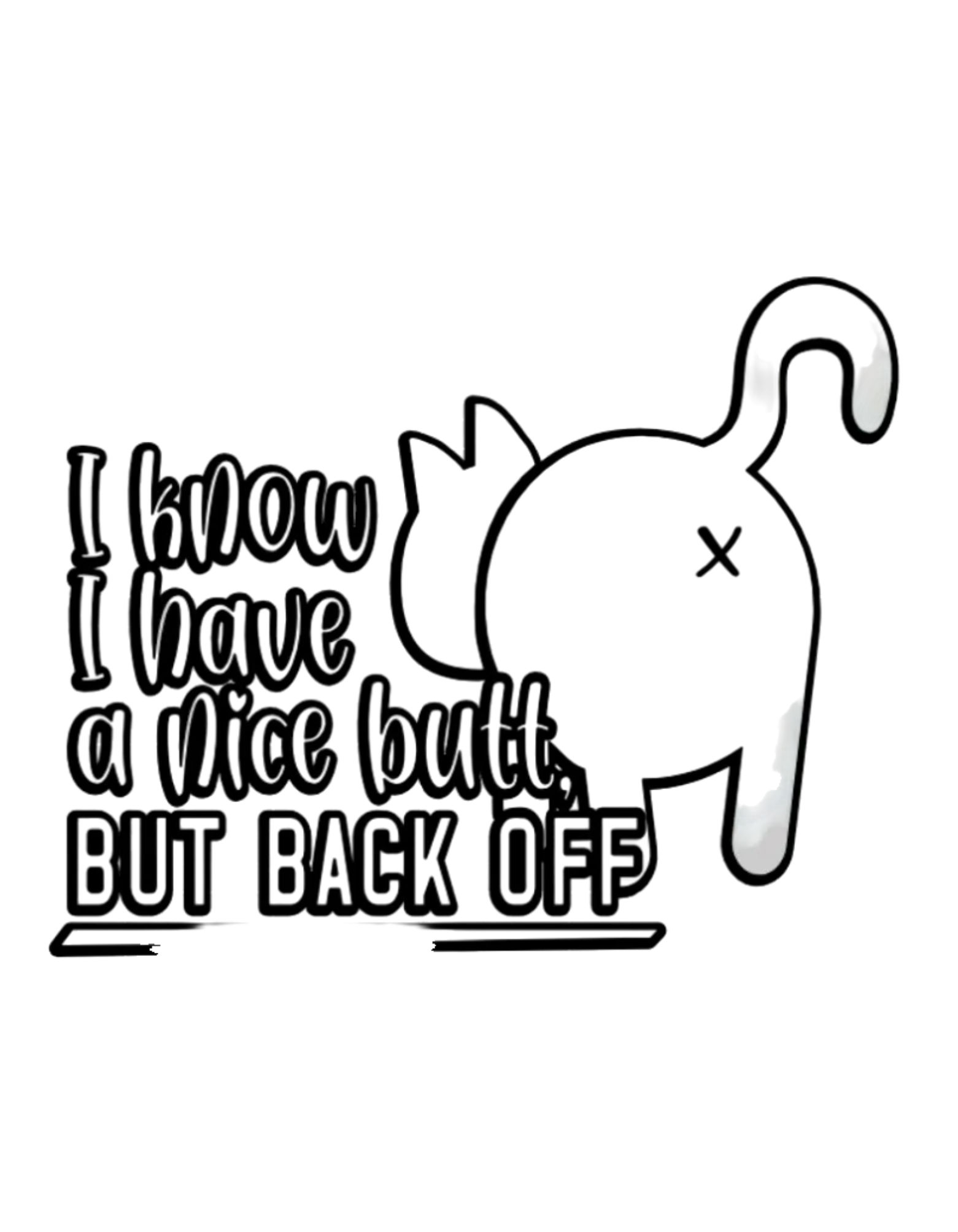 I Know I Have a Nice Butt, But Back Off Window Decal