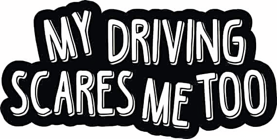 My Driving Scares Me Too Window Decal