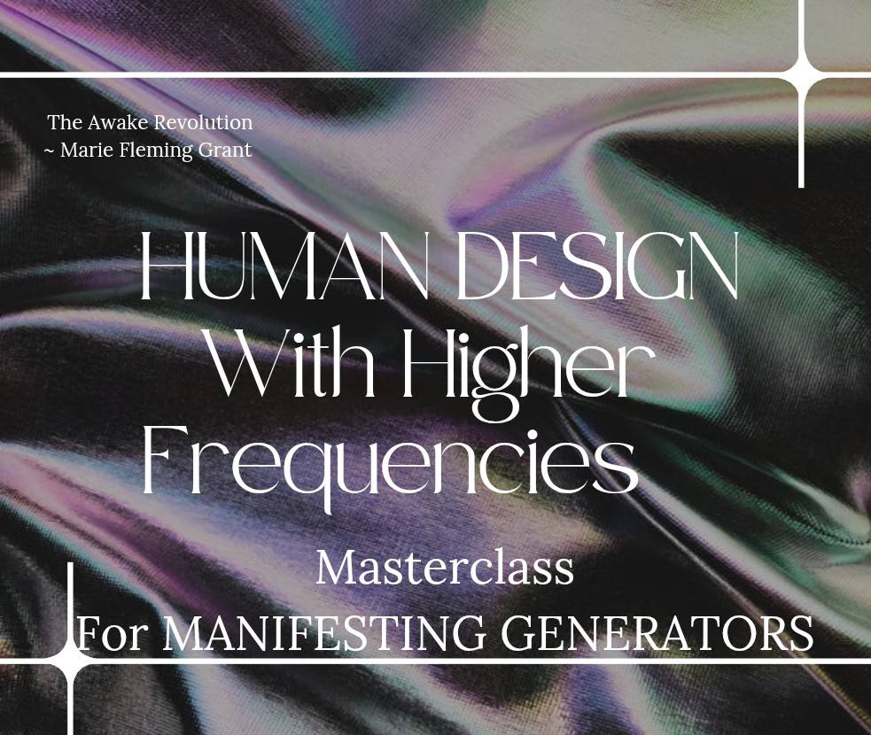 Human Design With Higher Frequencies - FOR MANIFESTING GENERATORS 
