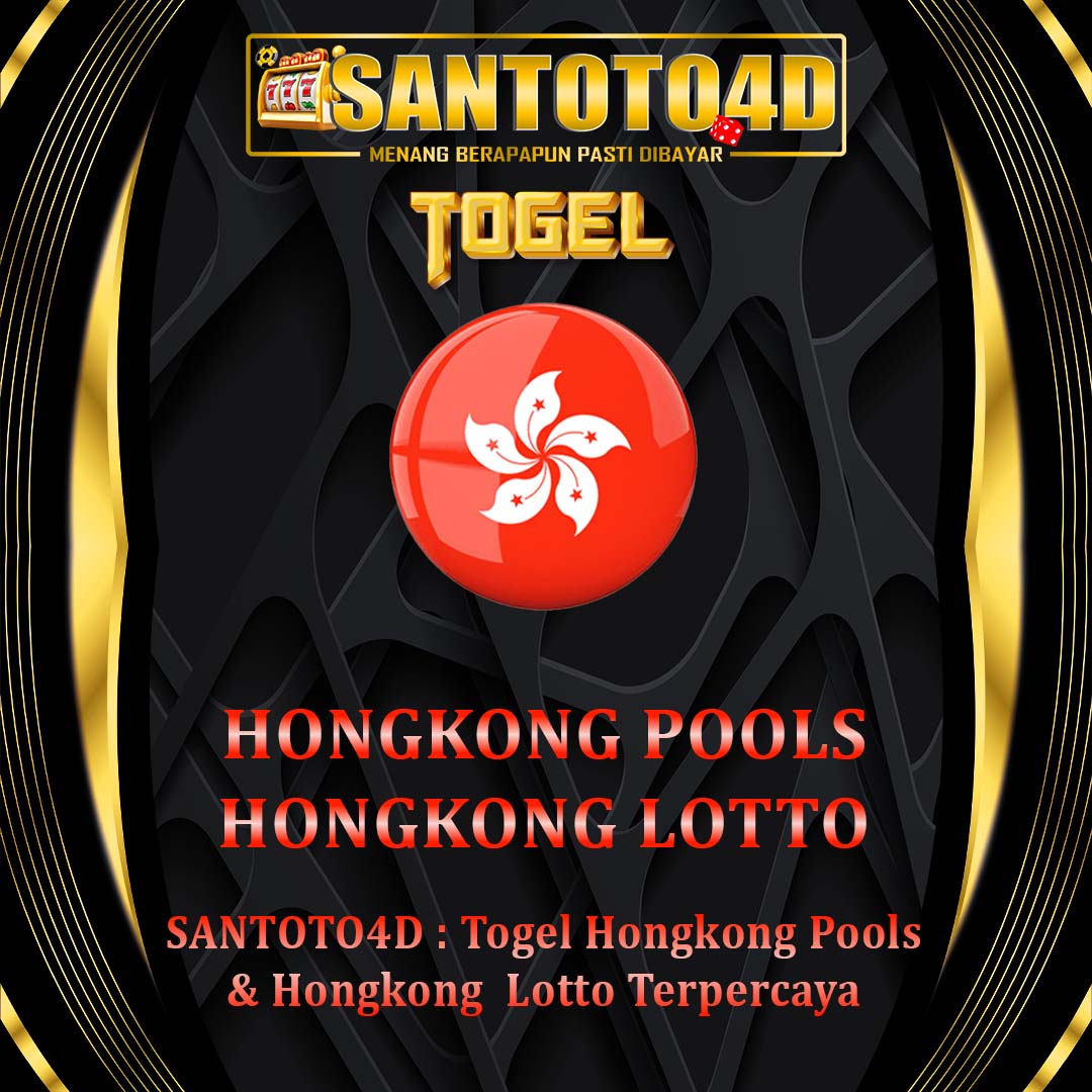 SANTOTO4D: Togel Hongkong Pools Terpercaya dengan Hadiah Terbesar