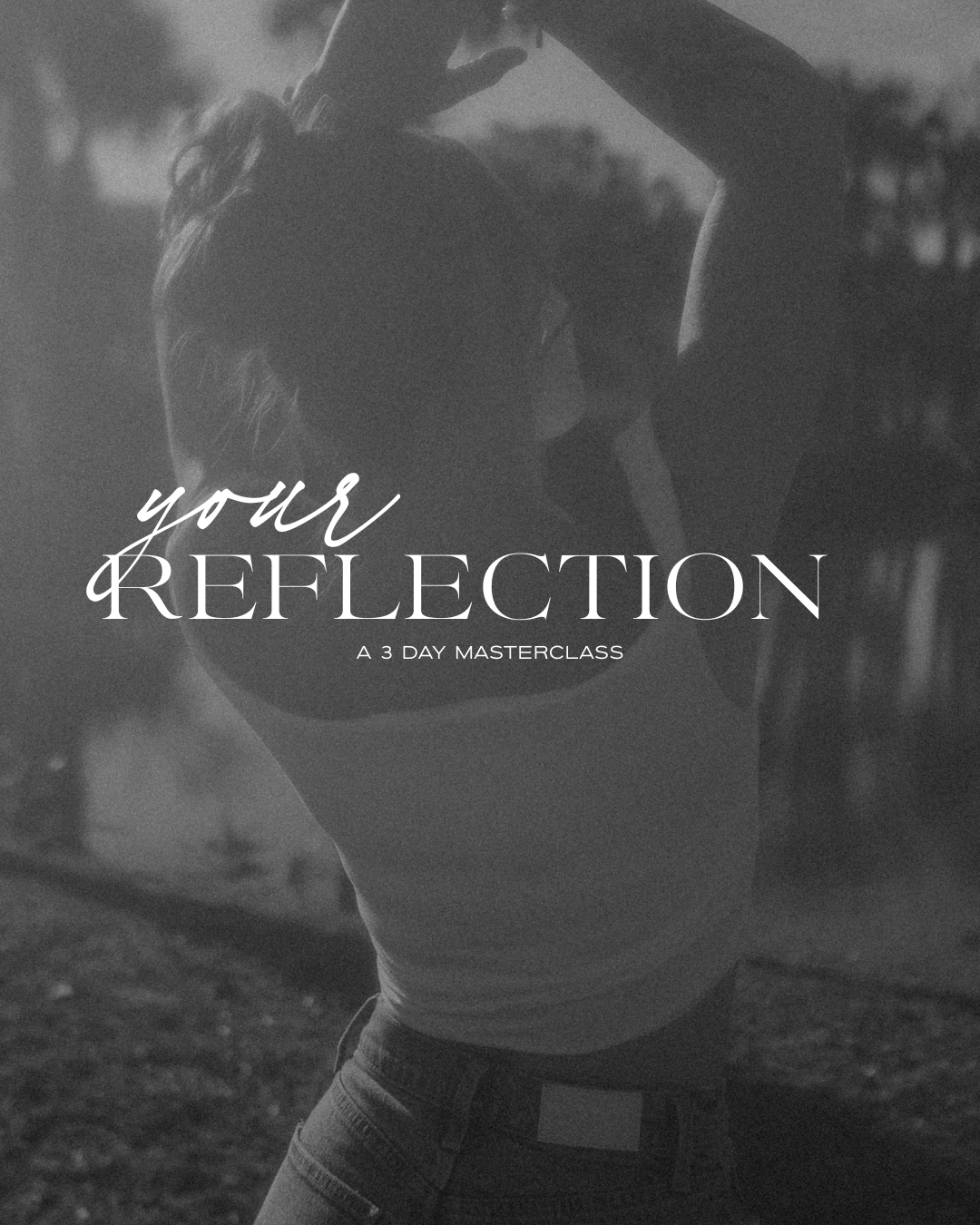 Your Reflection: A 3 Day Masterclass