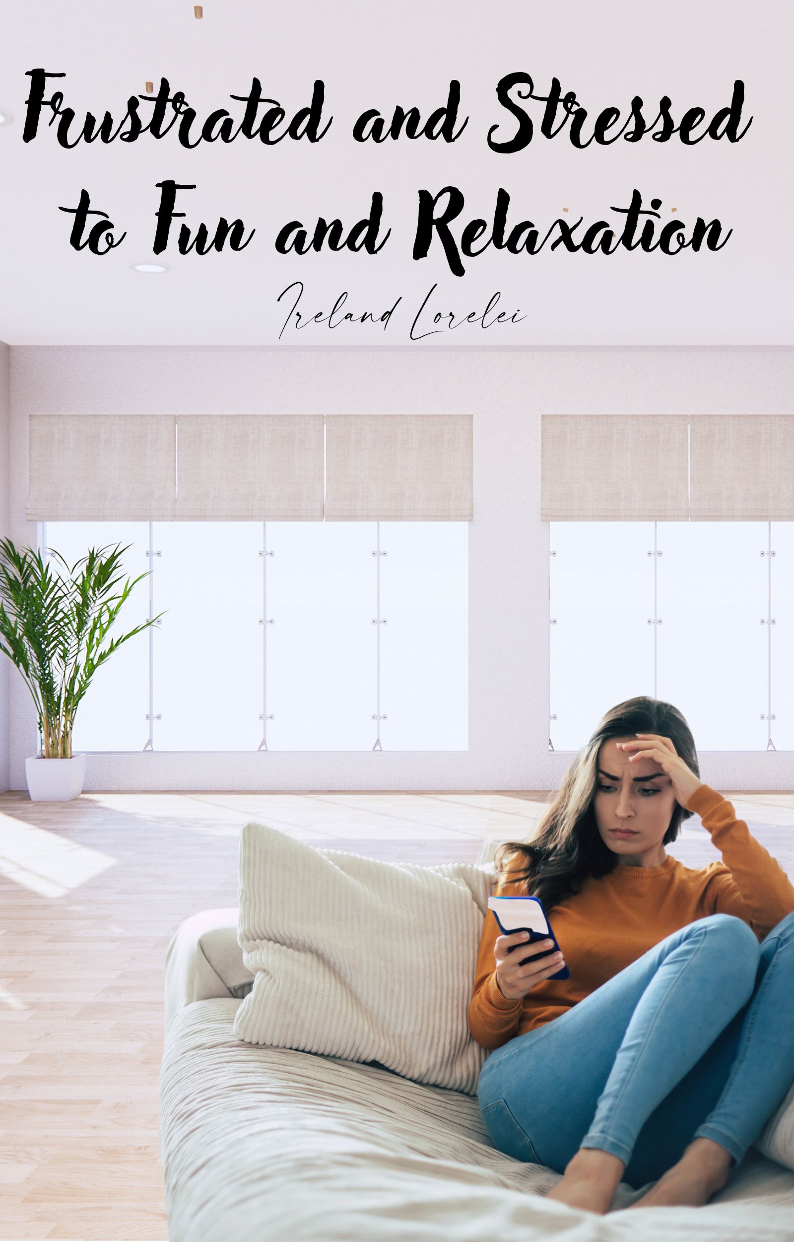 Frustrated and Stressed to Fun and Relaxation