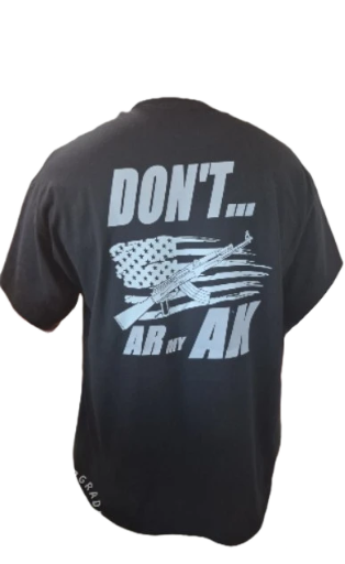 DON'T AR MY AK TEES 